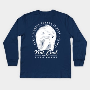 Climate Change Art - Not Cool With Global Warming Kids Long Sleeve T-Shirt